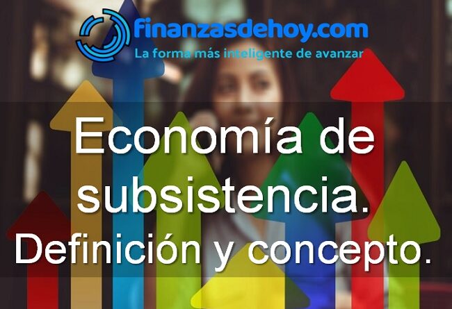 Economía de subsistencia definición concepto