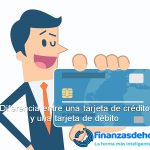 diferencia entre una tarjeta de crédito y una tarjeta de débito