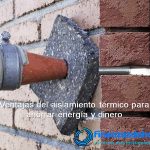 ventajas del aislamiento térmico para ahorrar energía y dinero