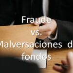 Diferencia entre fraude y malversaciones de fondos