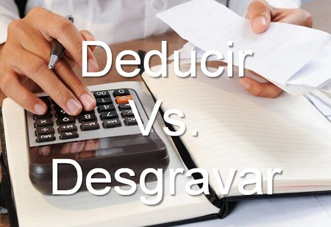 diferencia entre deducir y desgravar