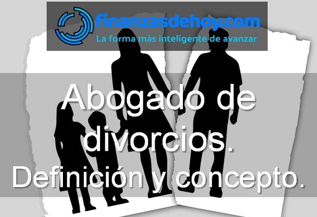 Abogado de divorcios definición concepto