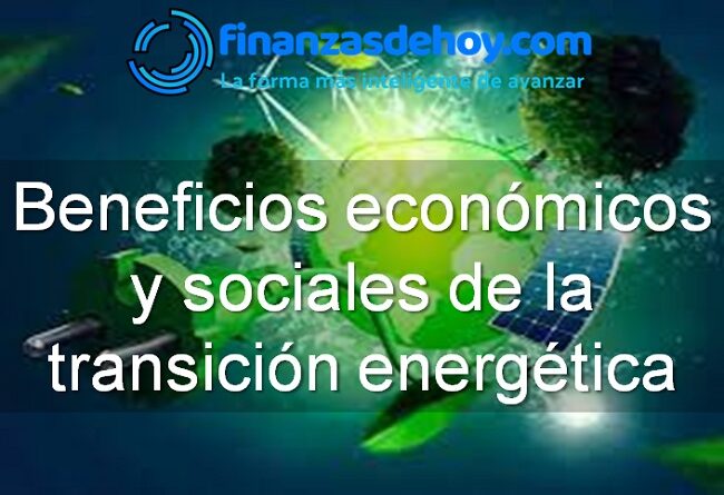 Beneficios económicos y sociales de la transición energética