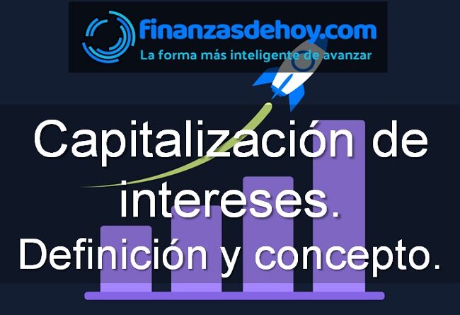 Capitalización de intereses. Definición y concepto.