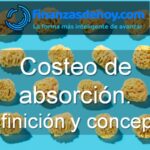 Costeo de absorción definición concepto