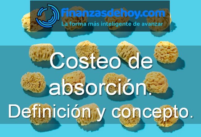 Costeo de absorción definición concepto