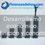 Desarrollismo económico definición concepto