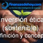Inversión sostenible ética definición concepto