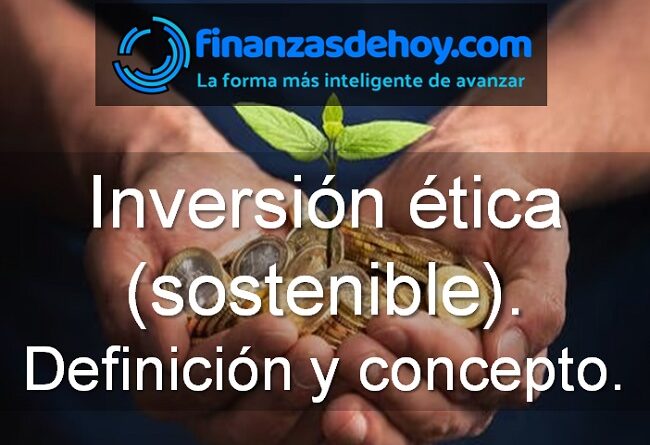 Inversión sostenible ética definición concepto