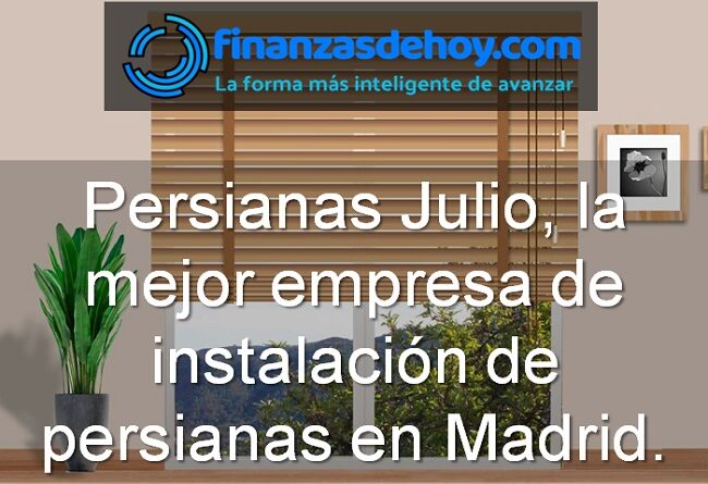 Persianas Julio, la mejor empresa de instalación de persianas en Madrid