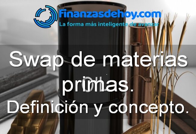 Swap de materias primas definición concepto