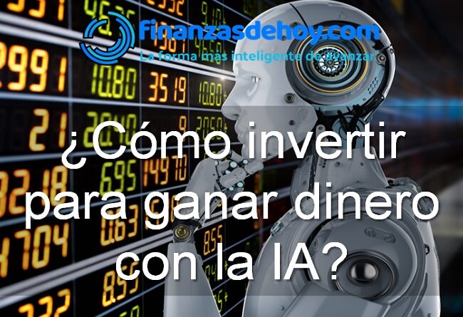 cómo invertir para ganar dinero con la inteligencia artificial IA