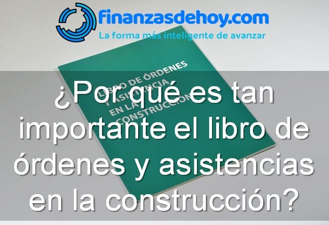 por qué es tan importante el libro de órdenes y asistencias en la construcción