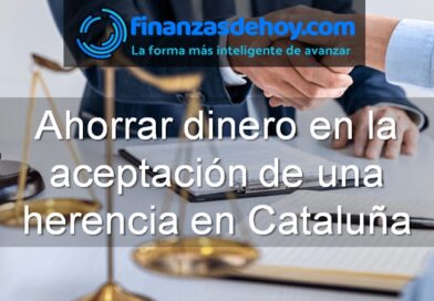 Ahorrar dinero en la aceptación de una herencia en Cataluña