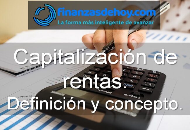 Capitalización de rentas definición concepto qué es