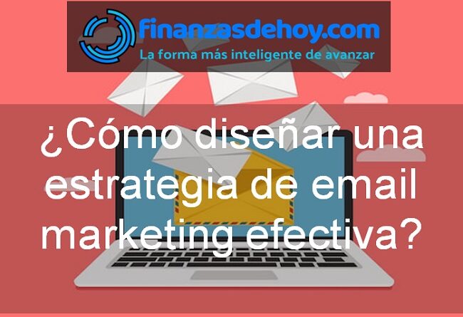 Cómo diseñar una estrategia de email marketing efectiva