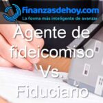 Diferencia entre agente de fideicomiso y fiduciario