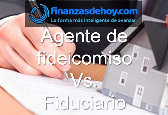 Diferencia entre agente de fideicomiso y fiduciario