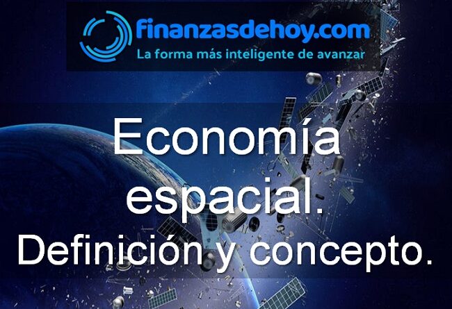 Economía espacial definición concepto qué es