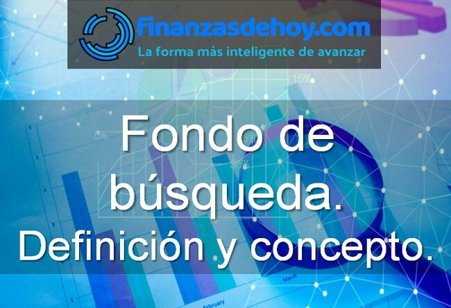 Fondo de búsqueda definición concepto qué es