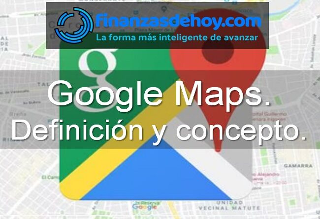 Google Maps definición concepto qué es