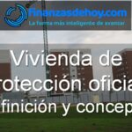 Vivienda de protección oficial definición concepto qué es