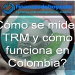 cómo se mide el TRM y cómo funciona en Colombia