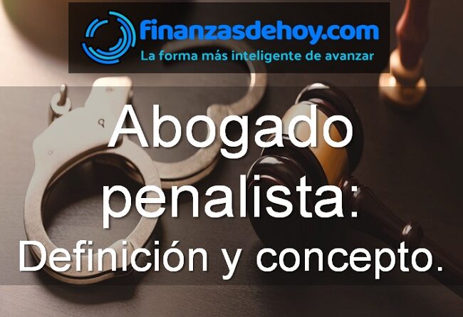 abogado penalista definición qué es concepto funciones