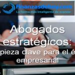 abogados estratégicos pieza clave para el éxito empresarial