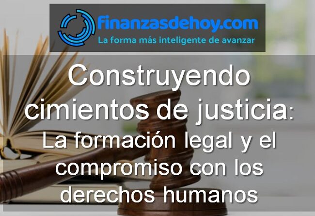 construyendo cimientos de justicia formación legal y el compromiso con el derecho humano