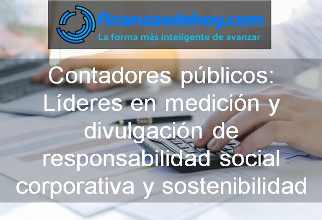 Cómo los contadores públicos están cada vez más involucrados en la medición y divulgación de información relacionada con la responsabilidad social corporativa y la sostenibilidad.