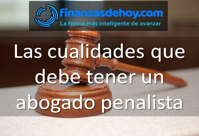 Las cualidades que debe tener un abogado penalista