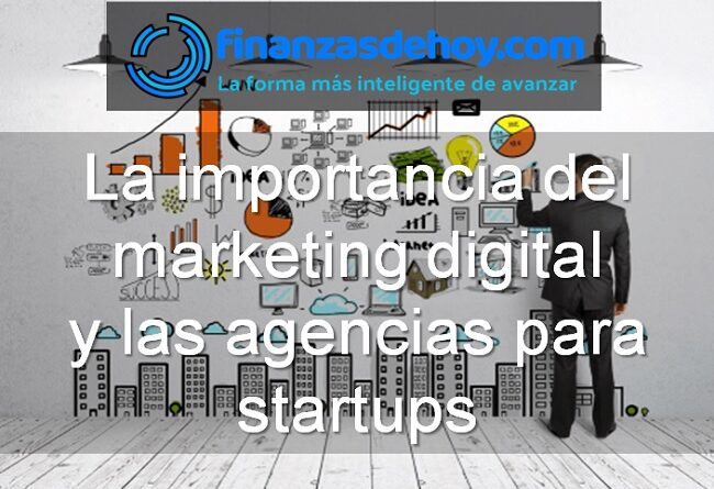 importancia del marketing digital y las agencias para startups
