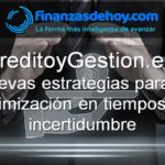 Creditoygestion es nuevas estrategias para la optimización en tiempos de incertidumbre