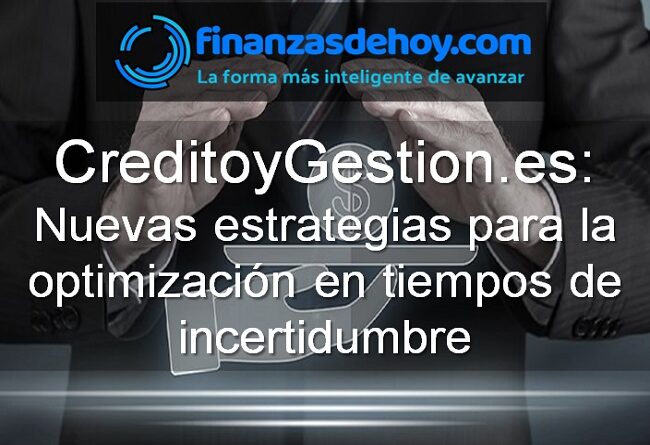 Creditoygestion es nuevas estrategias para la optimización en tiempos de incertidumbre