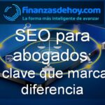 SEO para abogados porqué contratar estos servicios y su importancia
