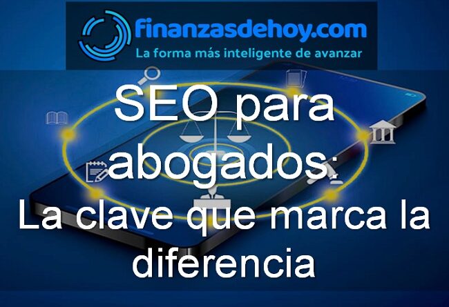 SEO para abogados porqué contratar estos servicios y su importancia