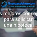 los mejores consejos para solicitar una hipoteca