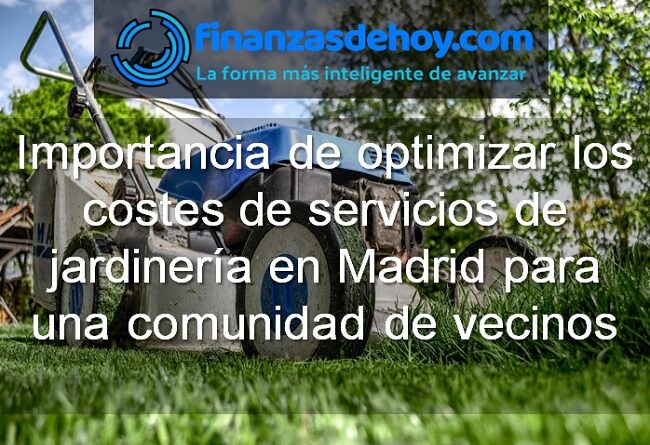 Importancia de optimizar los costes de servicios de jardinería en Madrid para comunidad de vecinos