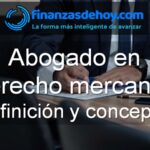 abogado en derecho mercantil definición qué es concepto