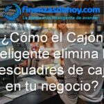 cómo el cajón inteligente elimina los descuadres de caja en tu negocio