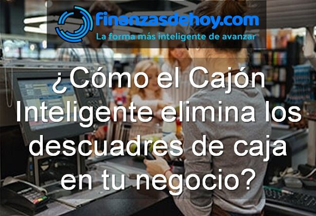 cómo el cajón inteligente elimina los descuadres de caja en tu negocio