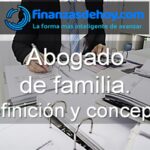 Abogado de familia qué es definición concepto