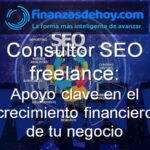 Consulto SEO freelance apoyo clave en el crecimiento financiero de un negocio