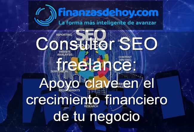 Consulto SEO freelance apoyo clave en el crecimiento financiero de un negocio
