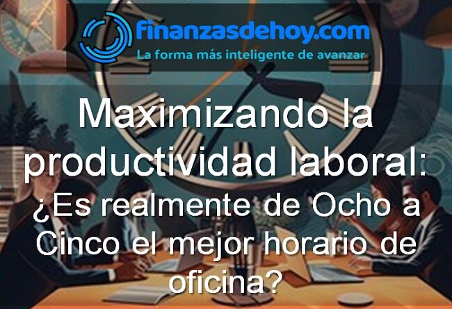 Es realmente de ocho a cinco el mejor horario de oficina