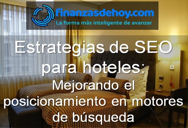 Estrategias de SEO para hoteles mejorando el posicionamiento en motores de búsqueda