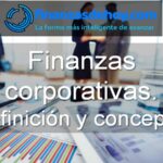 Finanzas corporativas qué es definición concepto