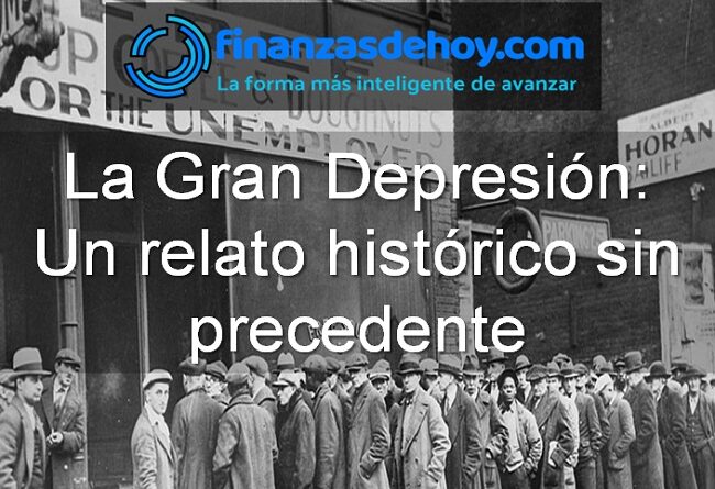 Gran Depresión relato histórico origen causas consecuencias