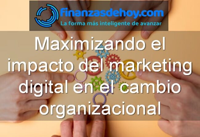 Impacto del marketing digital en el cambio organizacional